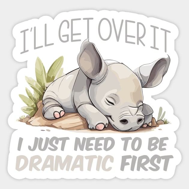I just need to be dramatic - Lazy Rhino Sticker by SergioCoelho_Arts